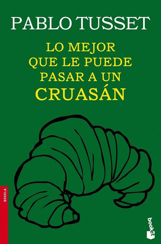 LO MEJOR QUE LE PUEDE PASAR A UN CRUASÁN | 9788423346189 | TUSSET, PABLO