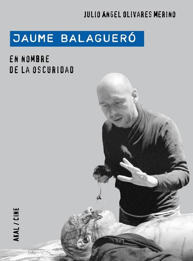 JAUME BALAGUERO. EN NOMBRE DE LA OSCURIDAD (CINE) | 9788446029199 | OLIVARES, JULIO ANGEL