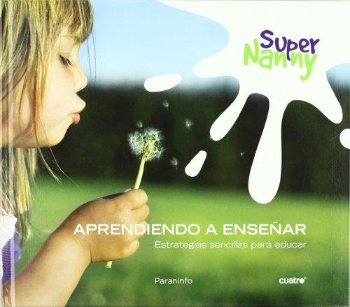 SUPER NANNY. APRENDIENDO A ENSEÑAR (PARANINFO-CUATRO) | 9788428332002 | RAMOS-PAUL, ROCIO - TORRES, LUIS