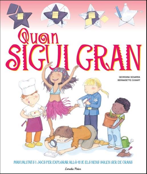 QUAN SIGUI GRAN. MANUALITATS I JOCS PER EXPLORAR (T/D) | 9788499327938 | SEGARRA, GEORGINA - CUXART, BERNADETTE