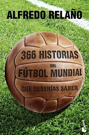 366 HISTORIAS DEL FUTBOL MUNDIAL QUE DEBERIAS SABER (BOOKET) | 9788427030121 | RELAÑO, ALFREDO