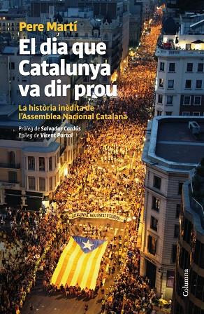 DIA QUE CATALUNYA VA DIR PROU. HISTORIA INEDITA ANC (COLUMNA | 9788466416276 | MARTI, PERE