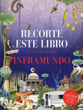 RECORTE ESTE LIBRO Y CREE SU PROPIO INFRAMUNDO | 9788410268289 | VARIOS AUTORES