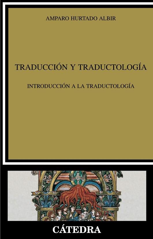 TRADUCCIÓN Y TRADUCTOLOGÍA (LINGUISTICA) | 9788437627588 | HURTADO ALBIR, AMPARO