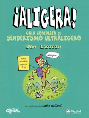 ALIGERA! : GUIA COMPLETA DE SENDERISMO ULTRALIGERO | 9788498290110 | LADIGIN, DON