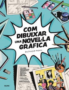 COM DIBUIXAR UNA NOVEL·LA GRÀFICA | 9788419785138 | PAGANI, BATHAZAR/GABOS, OTTO/MARAGGI, MARCO