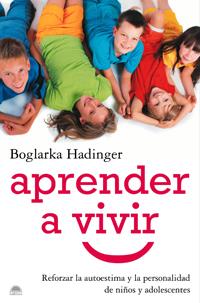 APRENDER A VIVIR. REFORZAR LA AUTOESTIMA Y LA PERSONALIDAD | 9788497543361 | HADINGER, BOGLARKA