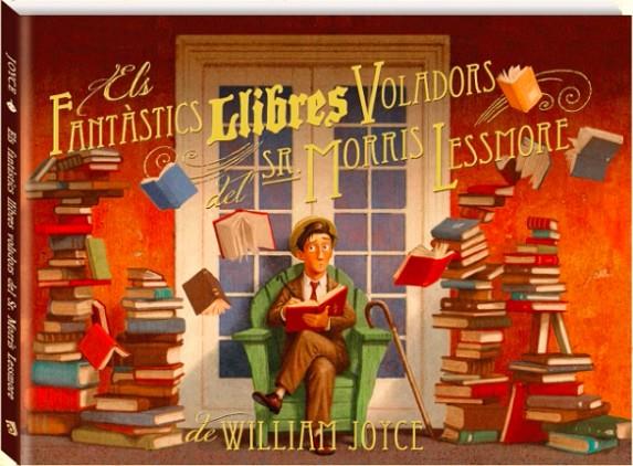 ELS FANTASTICS LLIBRES VOLADORS DEL SR. MORRIS LESSMORE | 9788493944599 | JOYCE, WILLIAM [VER TITULOS]