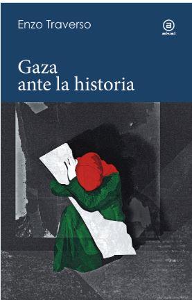 GAZA ANTE LA HISTORIA | 9788446055785 | TRAVERSO, ENZO