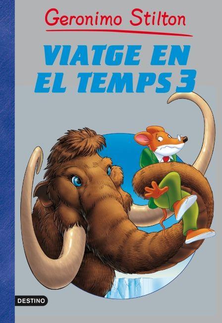 VIATGE EN EL TEMPS 3 (GERONIMO STILTON) | 9788499328430 | STILTON, GERONIMO [VER TITULOS]