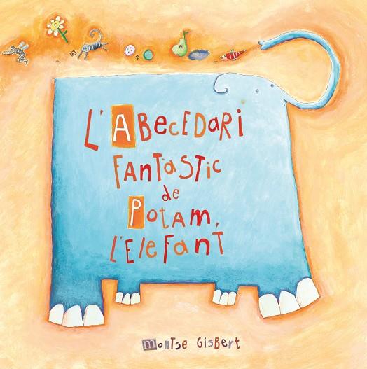 ABECEDARI FANTASTIC DE POTAM, L'ELEFANT | 9788481315233 | GISBERT NAVARRO, MONTSERRAT