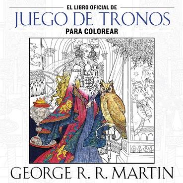 EL LIBRO OFICIAL DE JUEGO DE TRONOS PARA COLOREAR | 9788401016998 | R.R. MARTIN, GEORGE