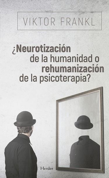 ¿NEUROTIZACIÓN DE LA HUMANIDAD O REHUMANIZACIÓN DE LA PSICOTERAPIA? | 9788425441097 | FRANKL, VIKTOR