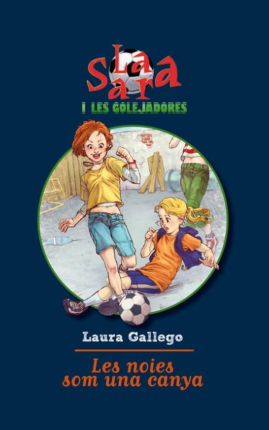 SARA I LES GOLEJADORES. LES NOIES SOM UNA CANYA (SARA N.2) | 9788492671526 | GALLEGO, LAURA