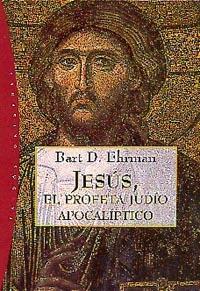 JESUS, EL PROFETA JUDIO APOCALIPTICO | 9788449310270 | EHRMAN, BART D.