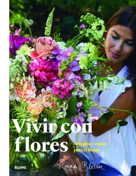 VIVIR CON FLORES | 9788417757960 | BLOSSOM, ROWAN