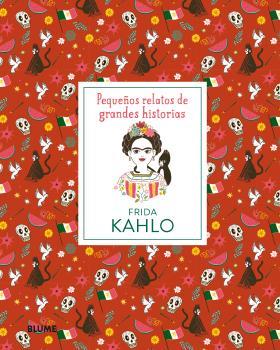 PEQUEÑOS RELATOS DE GRANDES HISTORIAS. FRIDA KAHLO | 9788417492397 | THOMAS, ISABEL/MADRIZ, MARIANNA