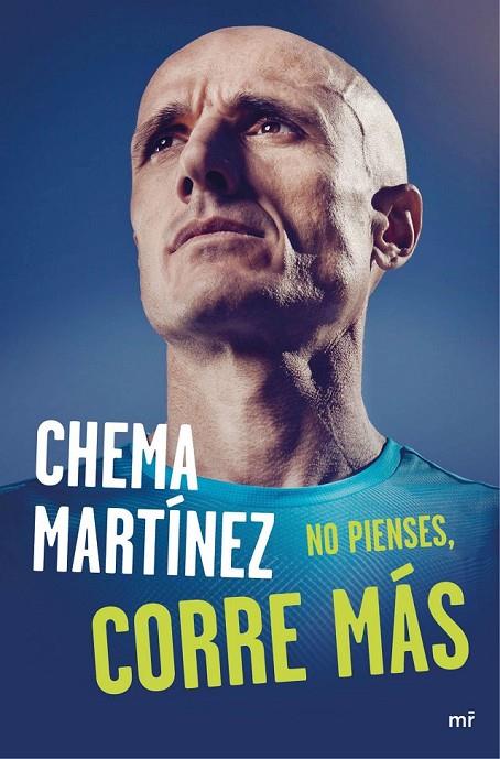 NO PIENSES, CORRE MÁS | 9788427041813 | CHEMA MARTÍNEZ