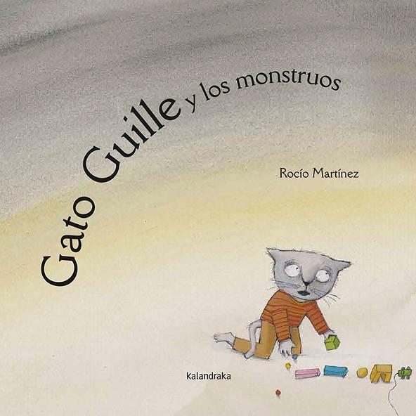 EL GATO GUILLE Y LOS MONSTRUOS | 9788484640028 | MARTINEZ ROCIO