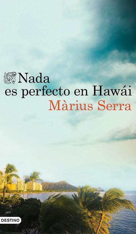 NADA ES PERFECTO EN HAWÁI | 9788423351398 | MÀRIUS SERRA