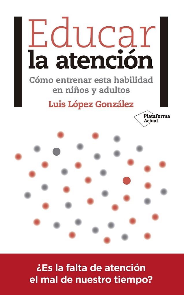 EDUCAR LA ATENCIÓN | 9788417376031 | LÓPEZ GONZÁLEZ, LUIS