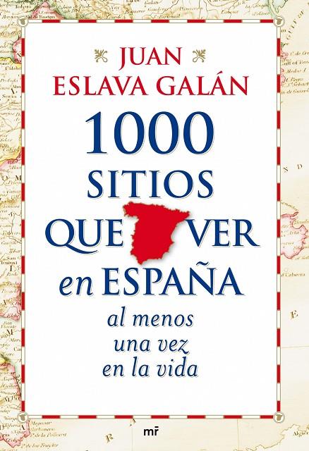 1000 SITIOS QUE VER EN ESPAÑA AL MENOS UNA VEZ EN LA VIDA (T | 9788427035751 | GALÁN, JUAN ESLAVA