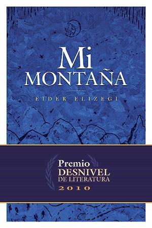 MI MONTAÑA (PREMIO DESNIVEL LITERATURA 2010) | 9788498292046 | ELIZEGI, EIDER