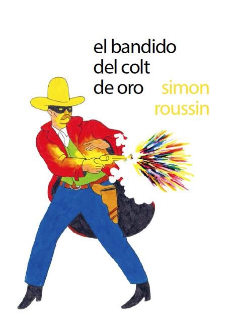 EL BANDIDO DEL COLT DE ORO | 9788494247392 | ROUSSIN, SIMON