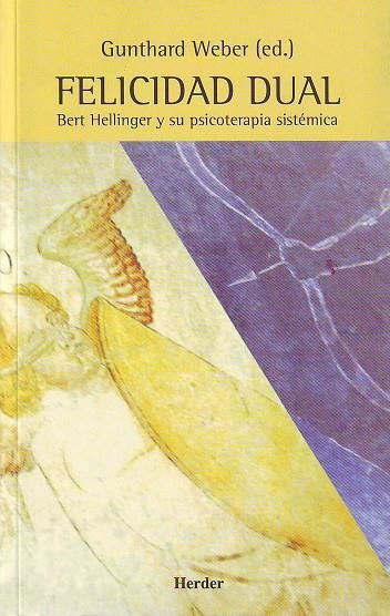 FELICIDAD DUAL.BERT HELLINGER Y SU PSICOTERAPIA SISTEMICA | 9788425421082 | WEBER,GUNTHARD