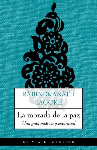 MORADA DE LA PAZ, LA. UNA GUIA POETICA Y ESPIRITUAL | 9788489920873 | TAGORE, RABINDRANATH