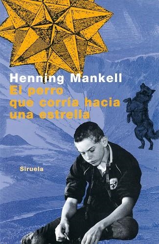 EL PERRO QUE CORRIA HACIA UNA ESTRELLA | 9788478444977 | MANKELL HENNING