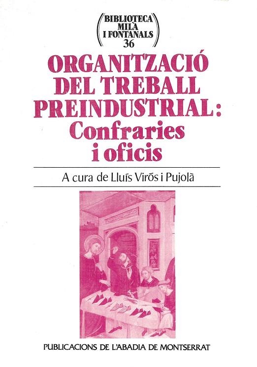 ORGANITZACIÓ DEL TREBALL PREINDUSTRIAL: CONFRARIES I OFICIS | 9788484151951 | VIROS I PUJOLA,LLUIS