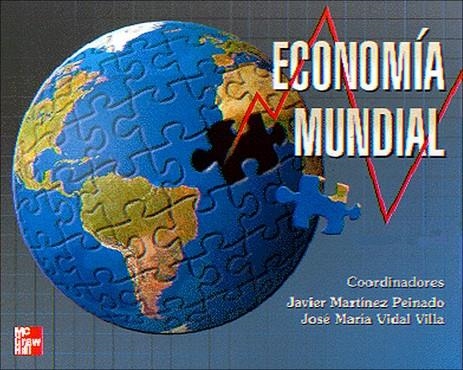 ECONOMIA MUNDIAL | 9788448127763 | MARTINEZ PEINADO, JAVIER - VIDAL VILLA, JOSE MARIA