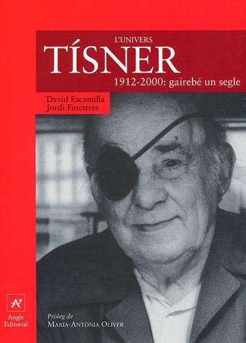 L'UNIVERS TISNER. 1912-2000: GAIREBE UN SEGLE | 9788488811653 | ESCAMILLA, DAVID - FINESTRES, JORDI