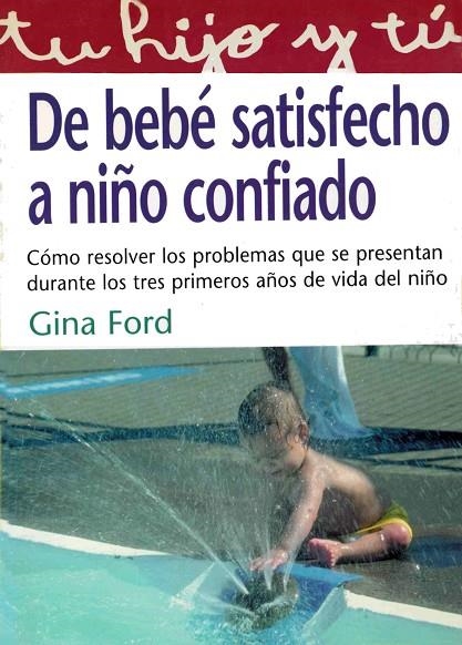 DE BEBE SATISFECHO A NIÑO CONFIADO | 9788441409422 | FORD GINA