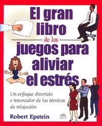 GRAN LIBRO DE LOS JUEGOS PARA ALIVIAR EL ESTRES EL | 9788495456618 | EPSTEIN ROBERT