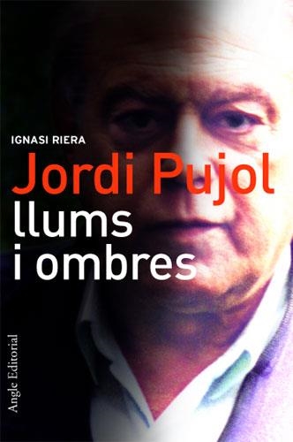 JORDI PUJOL.LLUMS I OMBRES | 9788488811752 | RIERA,IGNASI