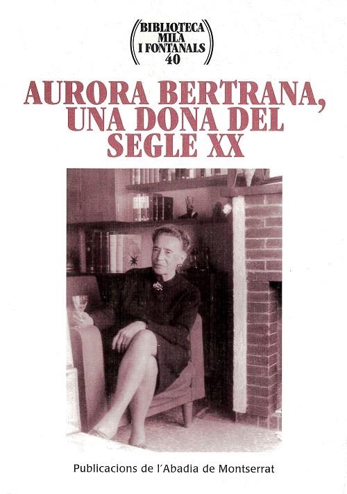 AURORA BERTRANA, UNA DONA DEL SEGLE XX | 9788484153344 | GRANELL, GLORIA - MONTAÑA, DANIEL - RAFART, JOSEP