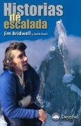 HISTORIAS DE ESCALADA.LA PASION DE UN ESCALADOR | 9788487746291 | JIM BRIDWELL - PEALL, KEITH