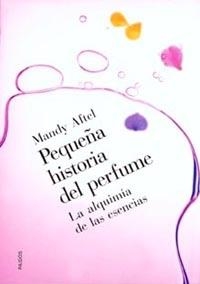 PEQUEÑA HISTORIA DEL PERFUME | 9788449312182 | AFTEL MANDY