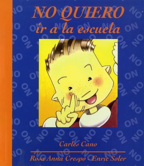 NO QUIERO IR A LA ESCUELA | 9788481314144 | CANO CARLES, CRESPO ROSA ANNA, SOLER ENRIC