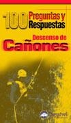 DESCENSO DE CAÑONES.100 PREGUNTAS Y RESPUESTAS | 9788495760579