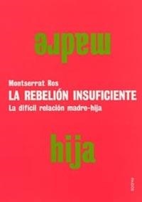 MADRE,HIJA.LA REBELION INSUFICIENTE | 9788449313318 | ROS,MONTSERRAT