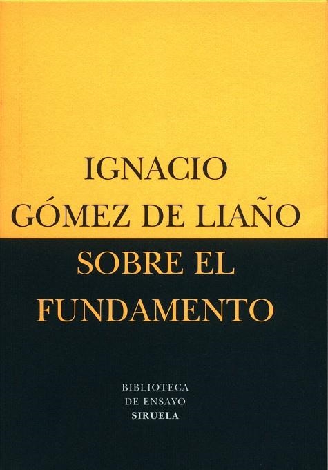 SOBRE EL FUNDAMENTO | 9788478446308 | GOMEZ DE LIAÑO IGNACIO