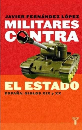 MILITARES CONTRA EL ESTADO.ESPAÑA SIGLOS XIX-XX | 9788430604951 | FERNANDEZ LOPEZ,JAVIER