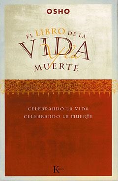 LIBRO DE LA VIDA Y DE LA MUERTE, EL (OSHO) | 9788472455351 | OSHO