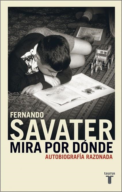 MIRA POR DONDE.AUTOBIOGRAFIA RAZONADA | 9788430604982 | SAVATER,FERNANDO