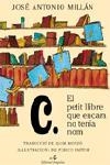 C. PETIT LLIBRE QUE ANCARA NO TENIA NOM,EL | 9788475969930 | MILLAN,JOSE ANTONIO