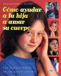 COMO AYUDAR A TU HIJA A AMAR SU CUERPO | 9788497540520 | LANE RICHARDSON, BRENDA - REHR, ELANE