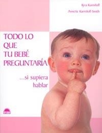 TODO LO QUE TU BEBE PREGUNTARIA... SI SUPIERA HABLAR | 9788497540407 | KARMILOF, KYRA - KARMILOF-SMITH, ANNETTE